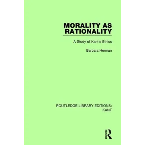 Morality as Rationality: A Study of Kant's Ethics - Paperback