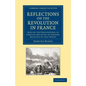 Reflections on the Revolution in France: And on the Proceedings in Certain Societies in London Relative to That Event - Paperback