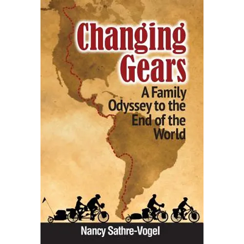Changing Gears: A Family Odyssey to the End of the World - Paperback