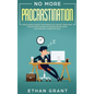 No More Procrastination: Simple Habits To Boost Your Productivity Get Things Done. Discover How to Eliminate Procrastinating Habits & Overcome - Hardcover