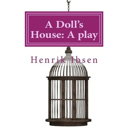 A Doll's House: A play by Henrik Ibsen - Paperback