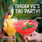 Trader Vic's Tiki Party!: Cocktails and Food to Share with Friends [A Cookbook] - Hardcover
