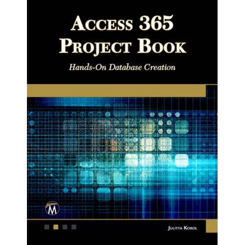 Access 365 Project Book: Hands-On Database Creation - Paperback