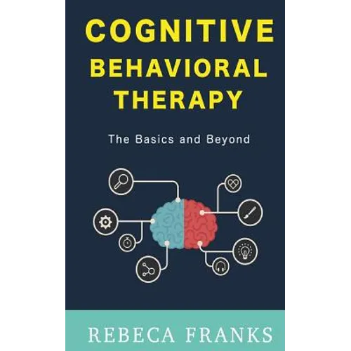 Cognitive Behavioral Therapy - CBT: The Basics and Beyond - Paperback