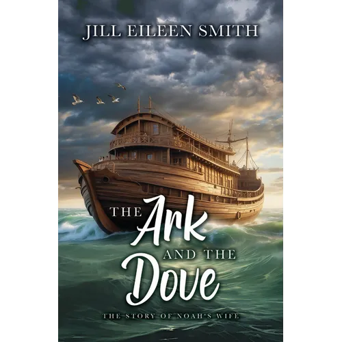 The Ark and the Dove: The Story of Noah's Wife - Library Binding