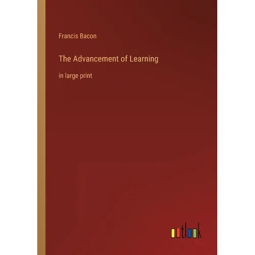 The Advancement of Learning: in large print - Paperback