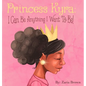 Princess Kyra: I Can Be Anything I Want to Be! - Hardcover