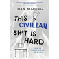 This Civilian Sh*t is Hard: From the Cockpit, Cubicle, and Beyond - Paperback