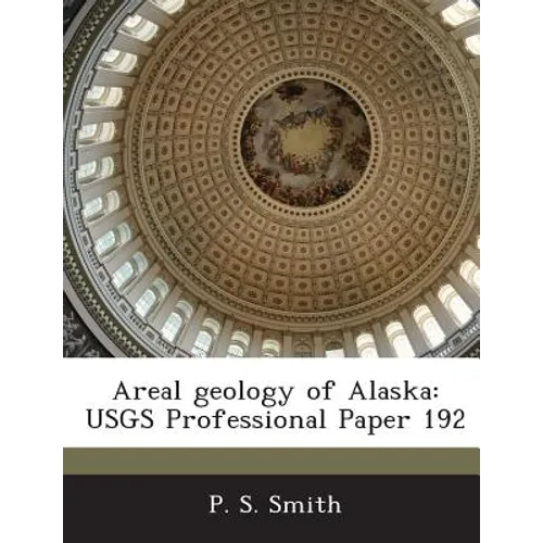 Areal Geology of Alaska: Usgs Professional Paper 192 - Paperback