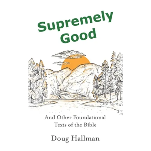 Supremely Good: And Other Foundational Texts of the Bible - Paperback