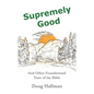 Supremely Good: And Other Foundational Texts of the Bible - Paperback