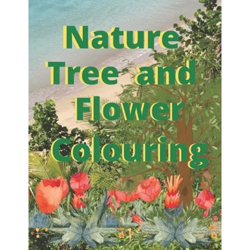 Nature tree and flower colouring: Nature flower and tree colouring - Paperback