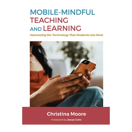 Mobile-Mindful Teaching and Learning: Harnessing the Technology That Students Use Most - Paperback