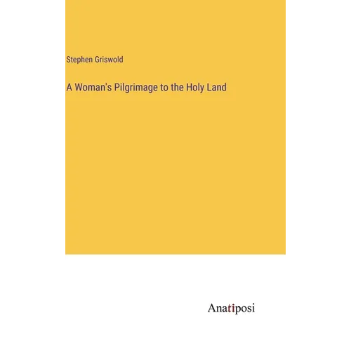 A Woman's Pilgrimage to the Holy Land - Hardcover