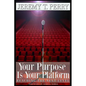 Your Purpose Is Your Platform: Reaching the Next Level - Paperback