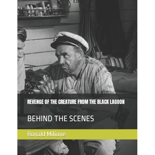 Revenge of the Creature from the Black Lagoon: Behind the Scenes - Paperback