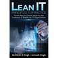 Lean It - Principles to Practice: Toyota Way to Create Value for the Customer & Wealth for It Organization - Paperback