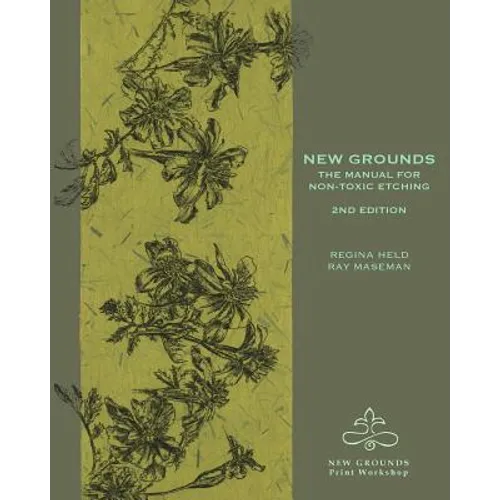 New Grounds: The Manual for Non-Toxic Etching - Paperback