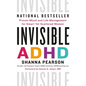 Invisible ADHD: Proven Mood and Life Management for Smart Yet Scattered Women - Hardcover