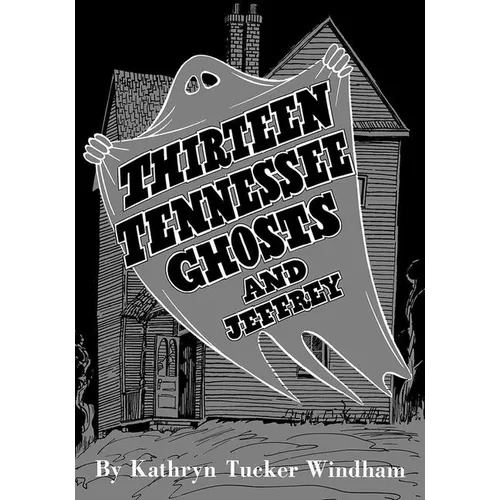 Thirteen Tennessee Ghosts and Jeffrey: Commemorative Edition - Paperback
