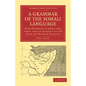 A Grammar of the Somali Language: With Examples in Prose and Verse, and an Account of the Yibir and Midgan Dialects - Paperback