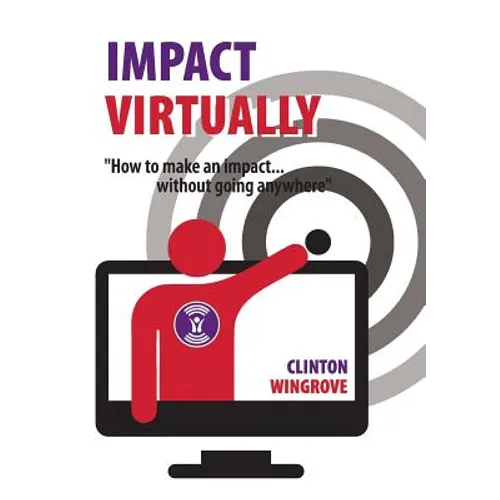 Impact Virtually: How to make an impact ... without going anywhere - Paperback