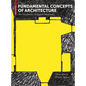 Fundamental Concepts of Architecture: The Vocabulary of Spatial Situations - Hardcover
