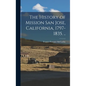 The History of Mission San Jose, California, 1797-1835. .. - Hardcover