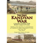 The First Kandyan War: A Narrative & History of the British Conquest of Ceylon-Narrative of the Operations of a Detachment in an Expedition T - Hardcover