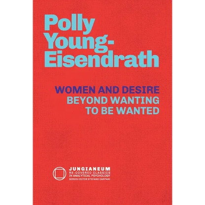 Women and Desire: Beyond Wanting to be Wanted - Hardcover