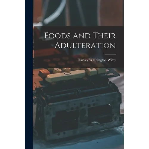Foods and Their Adulteration - Paperback