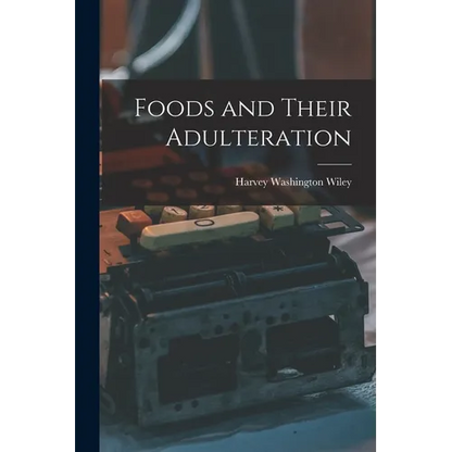 Foods and Their Adulteration - Paperback