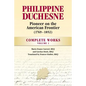 Philippine Duchesne, Pioneer on the American Frontier (1769-1852) Volume 1: Complete Works - Paperback