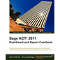 Sage ACT! 2011 Dashboard and Report Cookbook - Paperback
