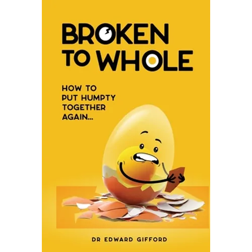 Broken to Whole: How to put Humpty together again - Paperback