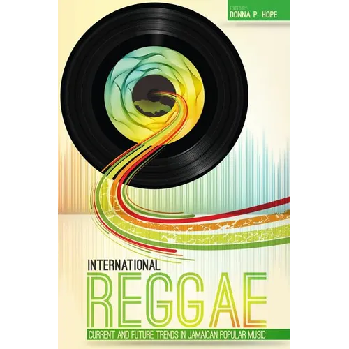 International Reggae: Current and Future Trends in Jamaican Popular Music - Paperback