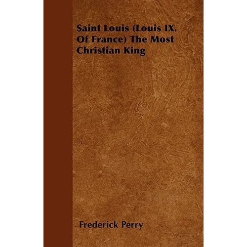 Saint Louis (Louis IX. Of France) The Most Christian King - Paperback