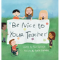 Be Nice to Your Teacher - Hardcover