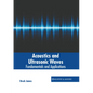 Acoustics and Ultrasonic Waves: Fundamentals and Applications - Hardcover