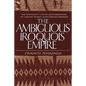The Ambiguous Iroquois Empire: The Covenant Chain Confederation of Indian Tribes with English Colonies - Paperback