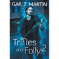 Trifles and Folly 2: A Deadly Curiosities Collection - Paperback