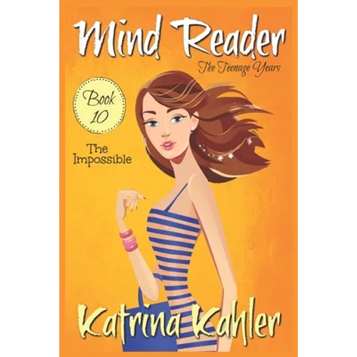 Mind Reader - The Teenage Years: Book 10: The Impossible - Paperback