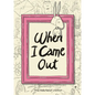 When I Came Out - Hardcover