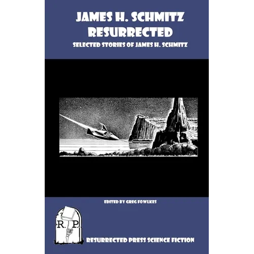 James H. Schmitz Resurrected: Selected Stories of James H. Schmitz - Paperback