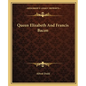 Queen Elizabeth and Francis Bacon - Paperback