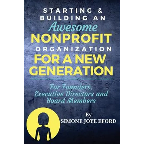 Starting & Building An Awesome Nonprofit For A New Generation: For Founders, Executive Directors and Board Members - Paperback