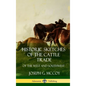 Historic Sketches of the Cattle Trade: of the West and Southwest (Hardcover) - Hardcover