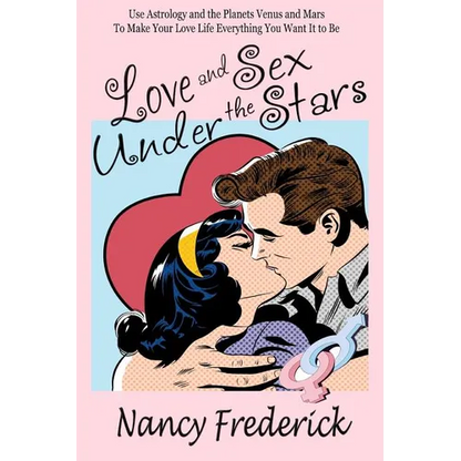 Love and Sex Under the Stars: Use Astrology and the Planets Venus and Mars to Make Your Love Life Everything You Want It to Be: Venus And Mars, the - Paperback
