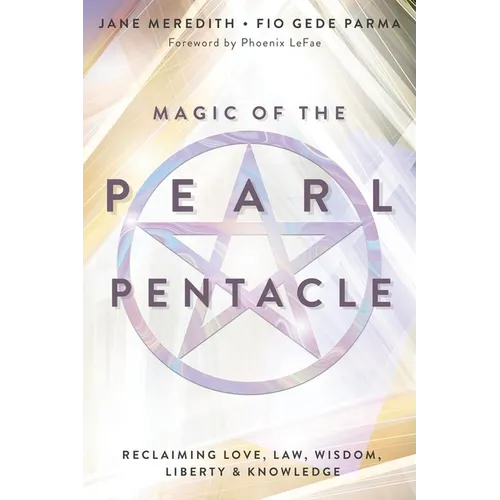 Magic of the Pearl Pentacle: Reclaiming Love, Law, Wisdom, Liberty & Knowledge - Paperback