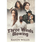 Three Winds Blowing: 2021 Revised and Expanded Edition - Paperback